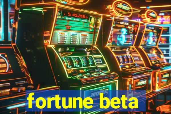 fortune beta